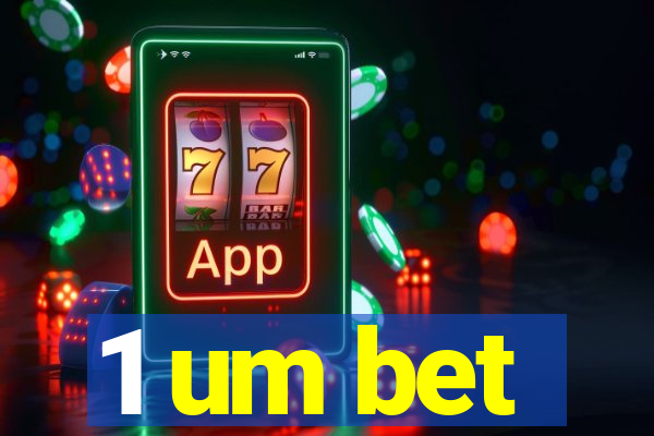 1 um bet